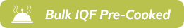 Bulk IQF Pre-cooked Bulk IQF Pre-cooked